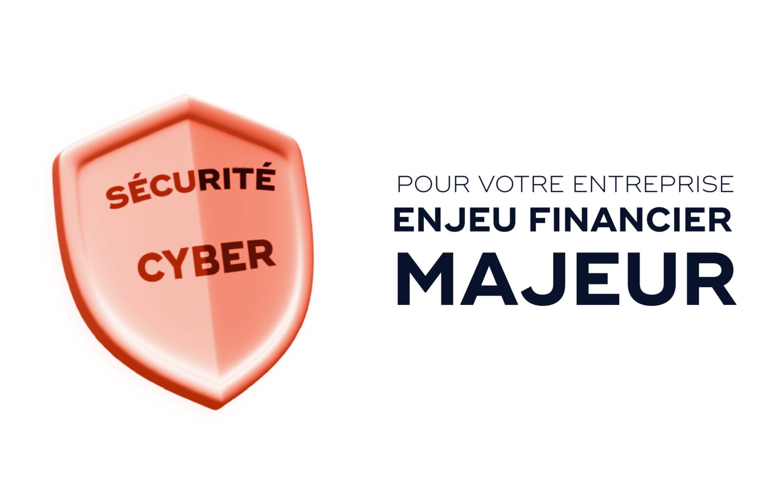 Cyber sécurité - enjeu financier Majeur Pour votre entreprise