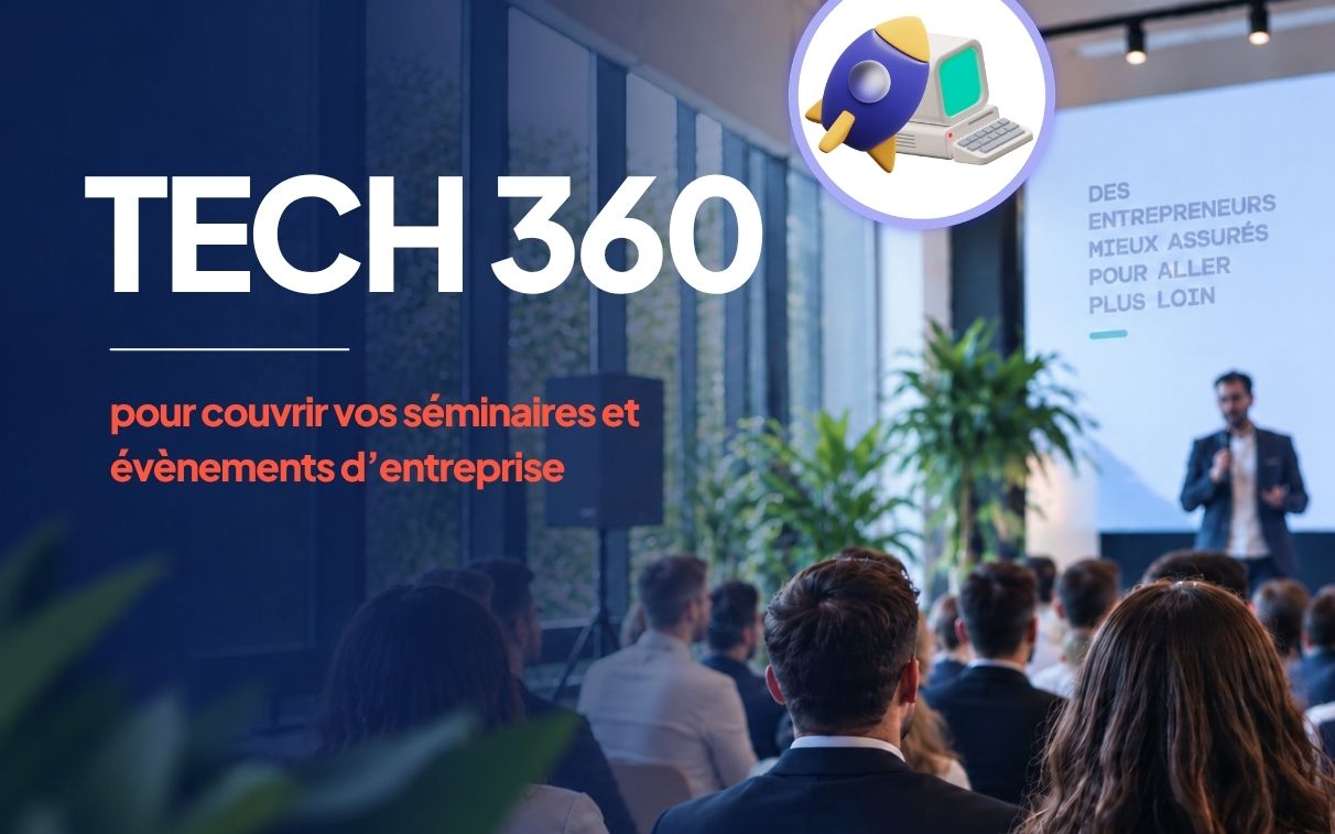 L'assurance Tech 360 pour assurer vos séminaires et évènements d'entreprise